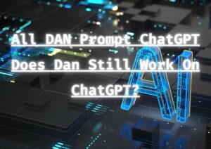 All DAN prompt chatGPT : Does dan still work on ChatGPT?