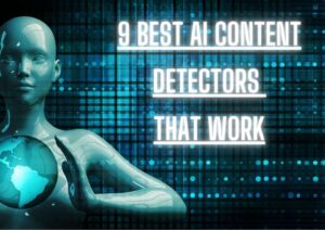 9  Best AI Content Detectors that work