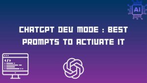 ChatGPT Dev Mode : Best Prompts To Activate It
