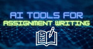AI Tools For Assignment Writing
