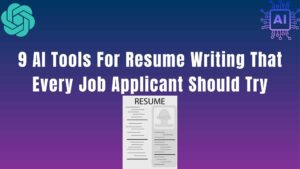 9 aI tools for resume writing that every job applicant Should try
