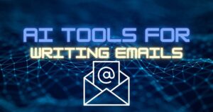 9 AI tools for writing emails (Free & Paid) To Be More Productive