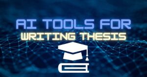 AI for Writing Thesis: 9 Tools To Scale Up